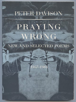 Praying Wrong: New and Selected Poems 1957-1984. Peter DAVISON.