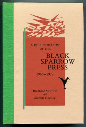 Item #540624 A Bibliography of the Black Sparrow Press. Bradford MORROW, Seamus Cooney