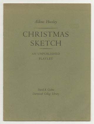 Item #540850 Christmas Sketch: An Unpublished Playlet. Aldous HUXLEY