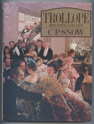 Item #540870 Trollope: His Life and Art. C. P. SNOW