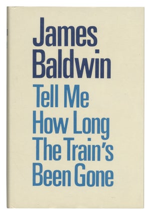 Item #540991 Tell Me How Long the Train's Been Gone. James BALDWIN