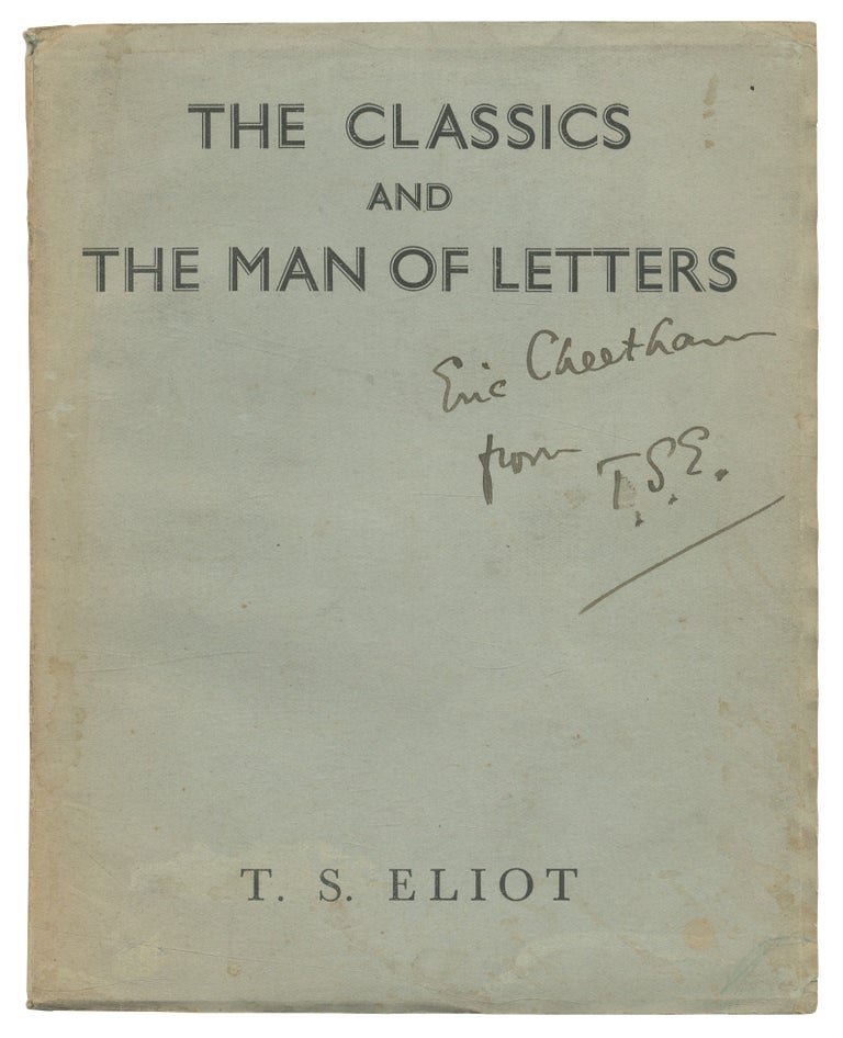 Item #541027 The Classics and The Man of Letters: The Presidential Address delivered to the Classical Association 15 April 1942. T. S. ELIOT.