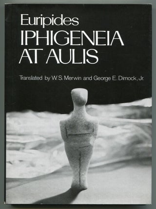 Item #541235 Iphigeneia at Aulis. W S. Merwin, George E. Dimock Jr