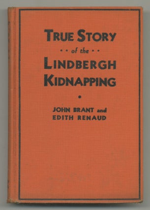 Item #541298 True Story of the Lindbergh Kidnapping. John BRANT, Edith Renaud