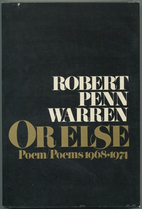 Item #541569 Or Else: Poem / Poems 1968-1974. Robert Penn WARREN