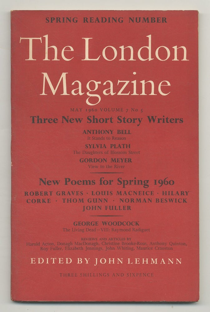 Item #541618 The London Magazine: May 1960, Volume 7, Number 5. Sylvia PLATH, Gordon Meyer, Anthony Bell, George Woodcock.