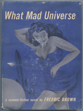 Item #541759 What Mad Universe. Fredric BROWN