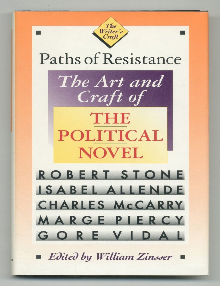 Item #542255 Paths of Resistance: The Art and Craft of Political Novel. William ZINSSER.