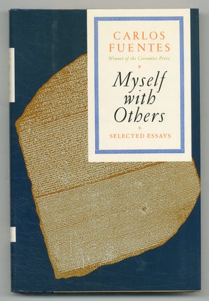 Myself With Others: Selected Essays. Carlos FUENTES.