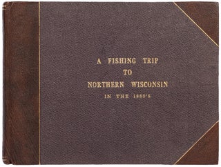 Item #542493 [Photo Album]: “A Fishing Trip to Northern Wisconsin in the 1880’s”