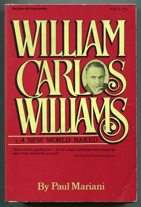 William Carlos Williams: A New World Naked. Paul MARIANI.