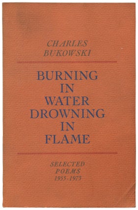 Item #542559 Burning in Water, Drowning in Flame. Charles BUKOWSKI
