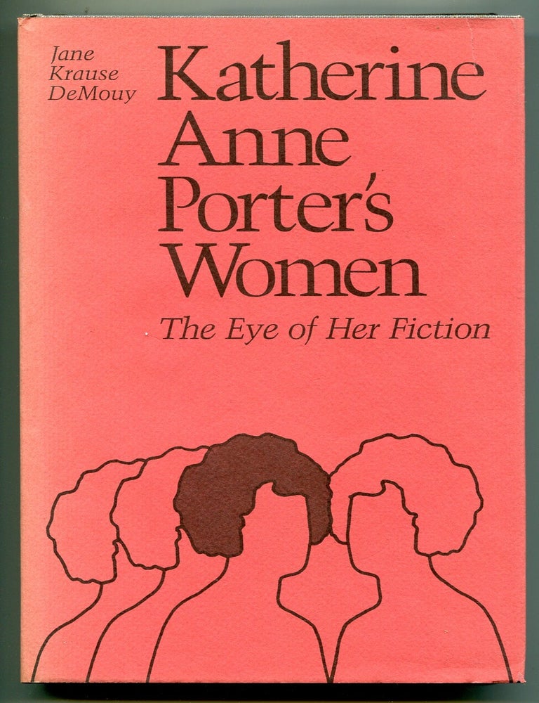 Item #542590 Katherine Anne Porter's Women: The Eye of Her Fiction. Jane Krause DeMOUY.