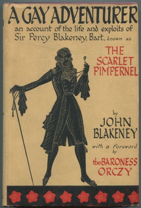 Item #542645 A Gay Adventurer: An Account of the Life and Exploits of Sir Percy Blakeney, Bart.,...