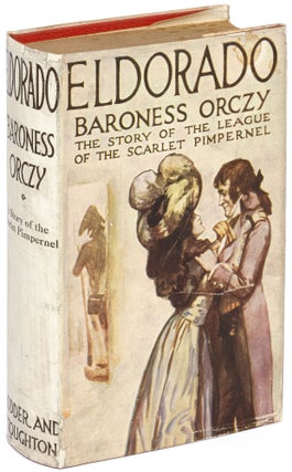 Item #542648 Eldorado: A Story of The Scarlet Pimpernel. Baroness ORCZY