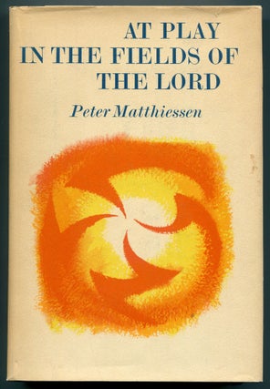 Item #542651 At Play in the Fields of the Lord. Peter MATTHIESSEN