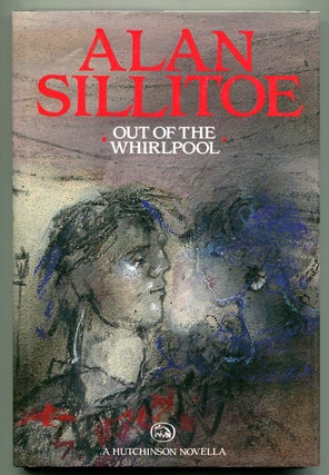 Item #542684 Out of the Whirlpool. Alan SILLITOE