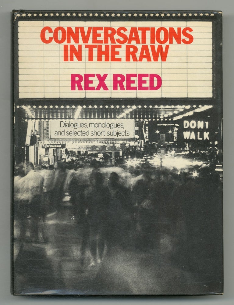 Item #542762 Conversations In The Raw: Dialogues, Monologues, and Selected Short Subjects. Rex REED.
