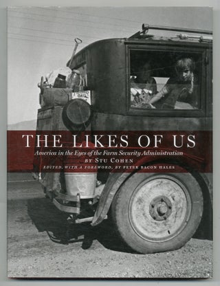 Item #542851 The Likes of Us: America in the Eyes of the Farm Security Administration. Stu COHEN