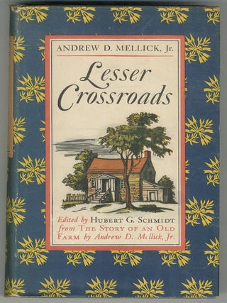 Lesser Crossroads: Edited by Hubert G. Schmidt from The Story of an Old Farm by Andrew D. Andrew D. Edited MELLICK Jr.