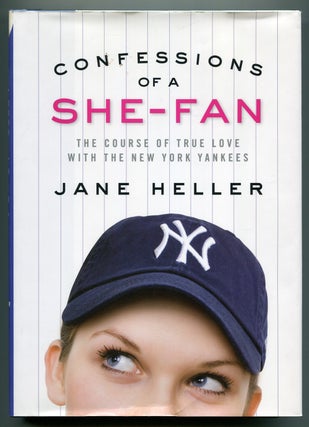 Item #543092 Confessions of a She-Fan: The Course of True Love with the New York Yankees. Jane...