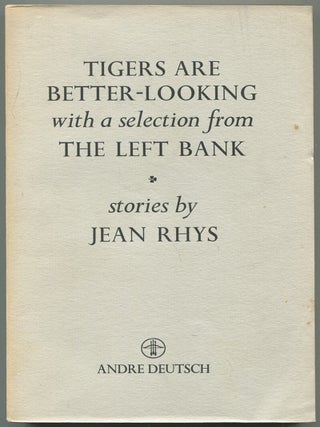 Item #543290 Tigers are Better-Looking with a Selection from the Left Bank. Jean RHYS