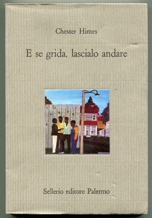 Item #543430 E Se Grida, Lascialo Andare (If He Hollers, Let Him Go). Chester HIMES