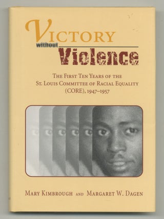 Victory Over Violence: The First Ten Years of the St. Louis Committee of Racial Equality (CORE), Mary KIMBROUGH, Margaret W.