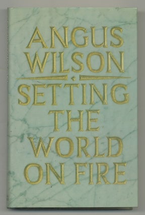 Item #543530 Setting the World on Fire. Angus WILSON