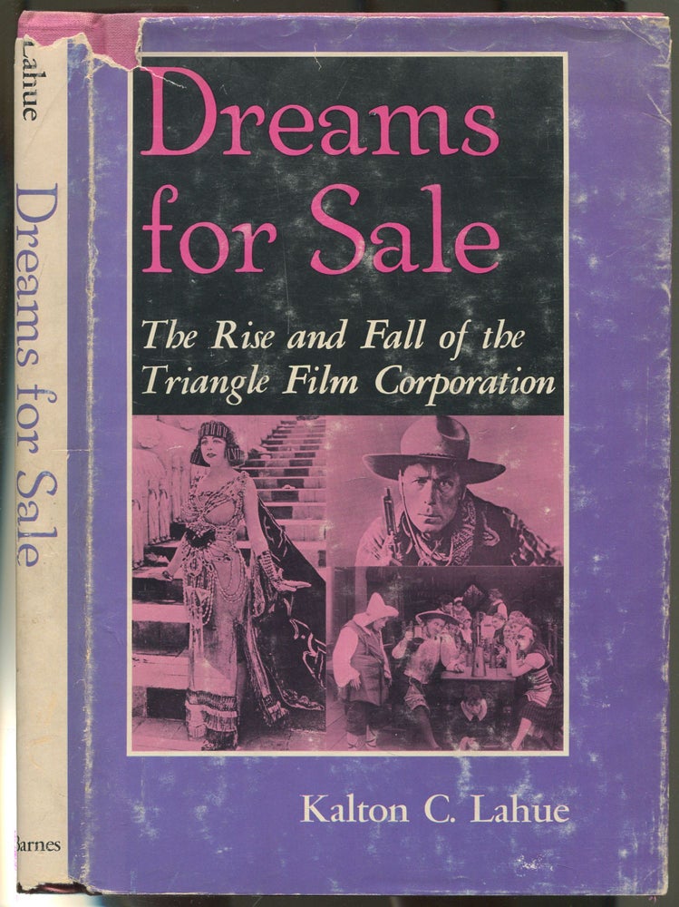 Item #543871 Dreams for Sale: The Rise and Fall of the Triangle Film Corporation. Kalton C. LAHUE.