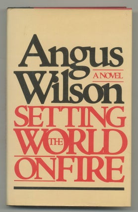 Item #543881 Setting the World on Fire. Angus WILSON