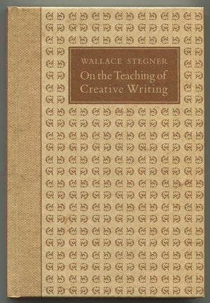 Item #543938 On the Teaching of Creative Writing: Responses to a Series of Questions. Wallace...