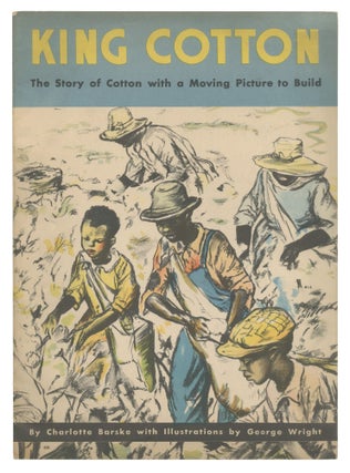 Item #544114 King Cotton: The Story of Cotton with a Moving Picture to Build. Charlotte BARSKE
