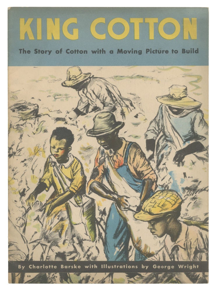 Item #544114 King Cotton: The Story of Cotton with a Moving Picture to Build. Charlotte BARSKE.