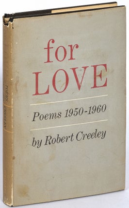 For Love: Poems 1950-1960. Robert CREELEY, William Eastlake.