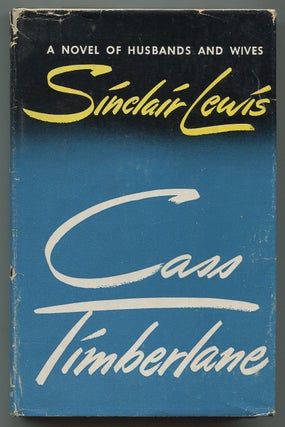 Item #544247 Cass Timberlane: A Novel of Husbands and Wives. Sinclair LEWIS