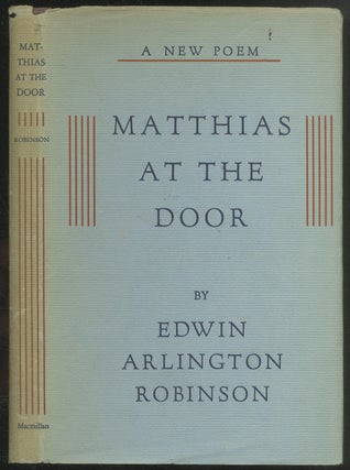 Item #544324 Matthias At The Door. Edwin Arlington ROBINSON