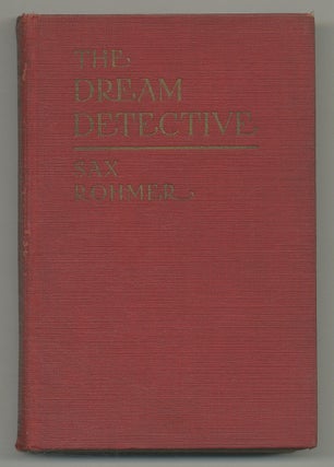 Item #544465 The Dream Detective. Being Some Account of the Methods of Moris Klaw. Sax ROHMER