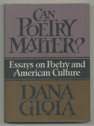 Item #544618 Can Poetry Matter? Essays on Poetry and American Culture. Dana GIOIA, Donald Justice