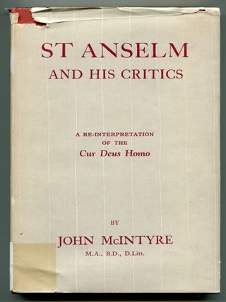 St. Anselm and His Critics: A Re-Interpretation of The Cur Deus Homo. John McINTYRE.