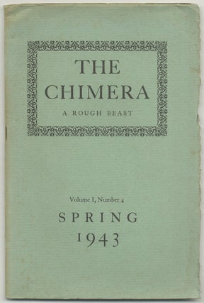 Item #544772 The Chimera. A Rough Beast – Volume I, No. 4, Spring, 1943. Robert LOWELL,...