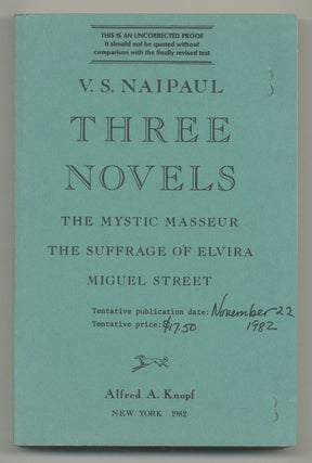 Item #545029 Three Novels: The Mystic Masseur, The Suffrage of Elvira, Miguel Street. V. S. NAIPAUL