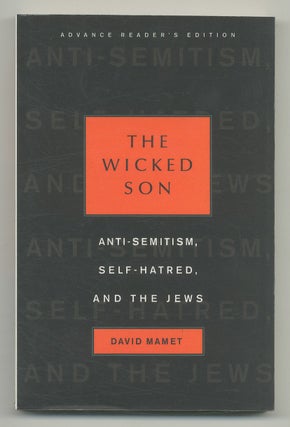 Item #545272 The Wicked Son: Anti-Semitism, Self-Hatred, and the Jews. David MAMET