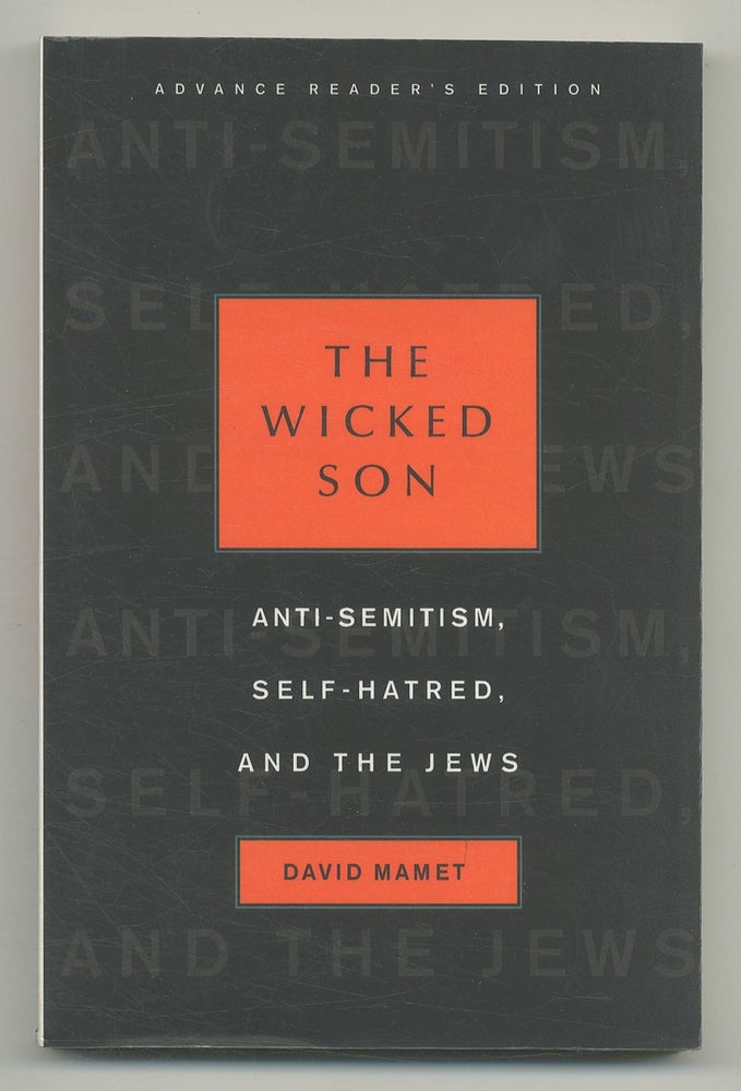 Item #545272 The Wicked Son: Anti-Semitism, Self-Hatred, and the Jews. David MAMET.