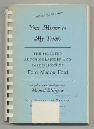 Item #545300 Your Mirror to My Times: The Selected Autobiographies and Impressions of Ford Madox...