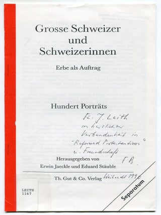 Offprint]: Grosse Schweizer Und Schweizerinnen: Erbe Als Auftrag. Hundert Portr&auml;ts. Fritz B&Uuml;SSER, Erwin and JAECKLE.
