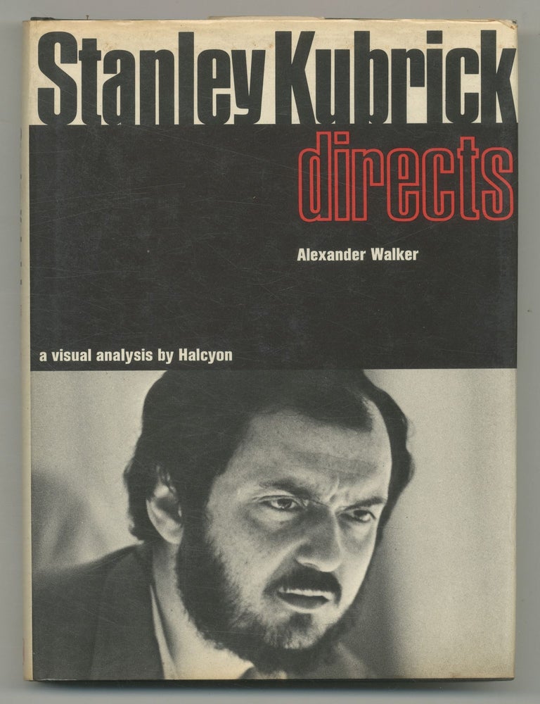 Item #545521 Stanley Kubrick Directs. Alexander WALKER.