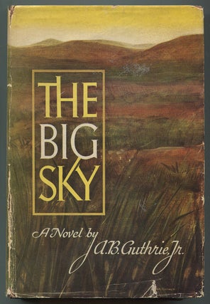 Item #545818 The Big Sky. A. B. GUTHRIE, Jr