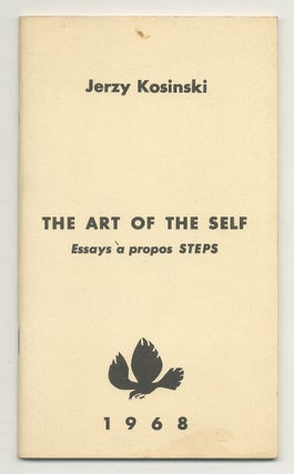Item #545900 The Art of the Self: Essays a propos Steps. Jerzy KOSINSKI