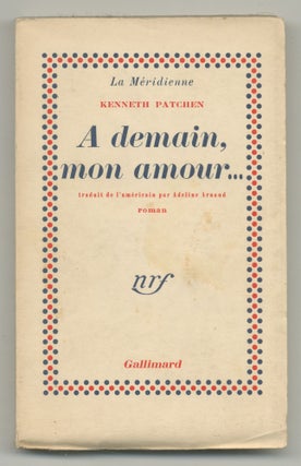 Item #545905 A demain, mon amour... (See You in the Morning). Kenneth PATCHEN
